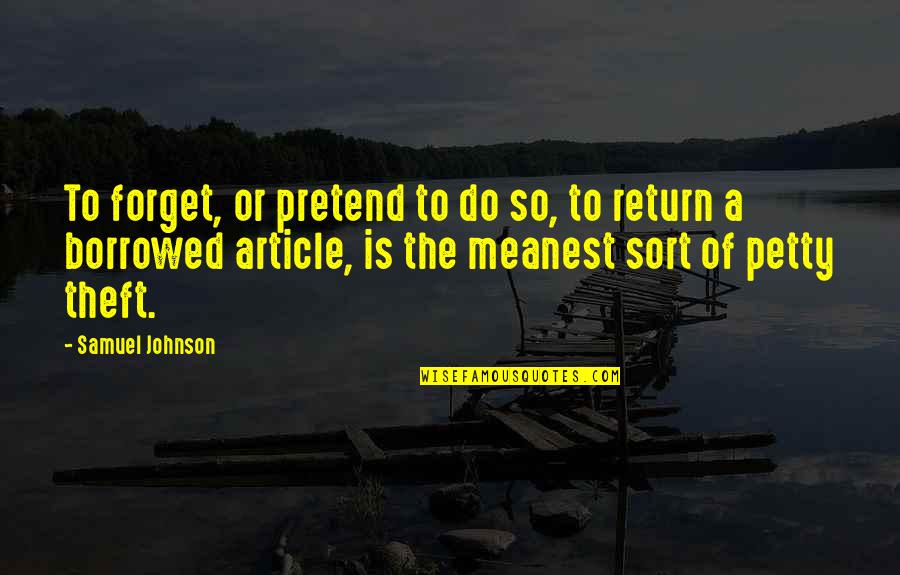 Kombouchi Quotes By Samuel Johnson: To forget, or pretend to do so, to