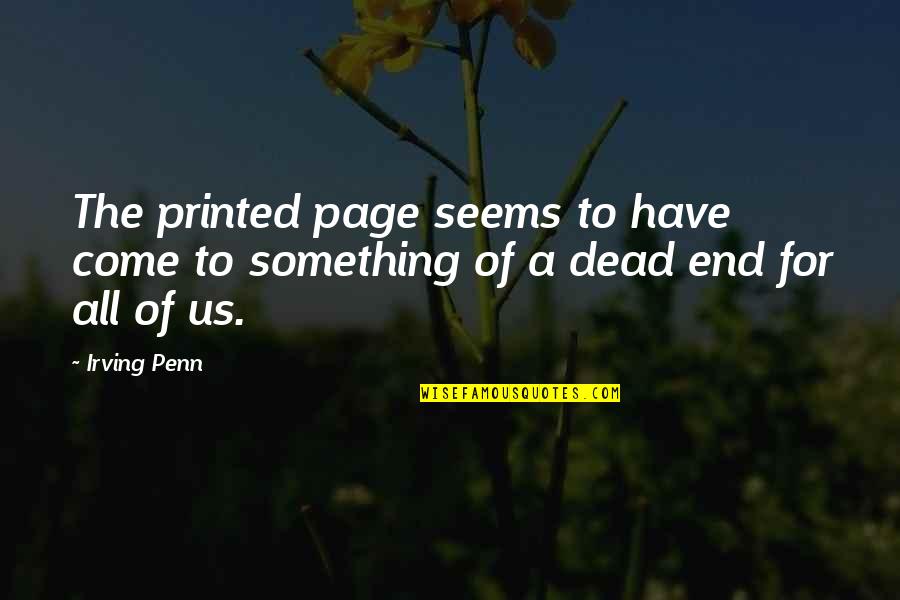 Komdis Adalah Quotes By Irving Penn: The printed page seems to have come to