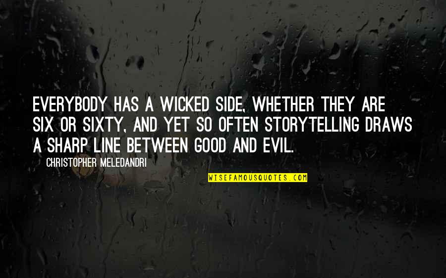Komen Quotes By Christopher Meledandri: Everybody has a wicked side, whether they are