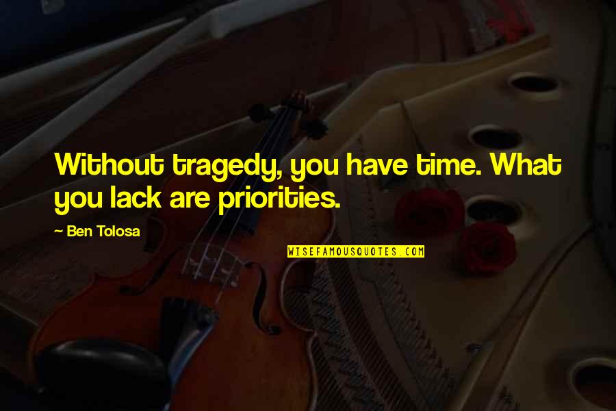 Kominami X Quotes By Ben Tolosa: Without tragedy, you have time. What you lack