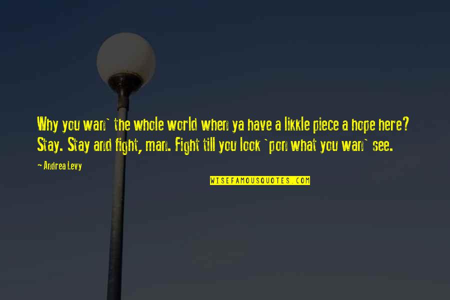 Kominek Afghan Quotes By Andrea Levy: Why you wan' the whole world when ya Kominek Afghan Quotes By Andrea Levy: Why you wan' the whole world when ya