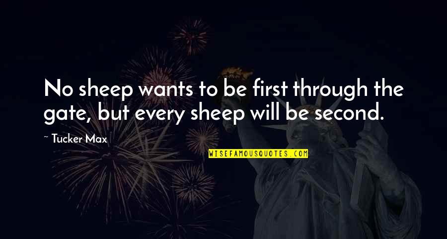 Komishocks Quotes By Tucker Max: No sheep wants to be first through the
