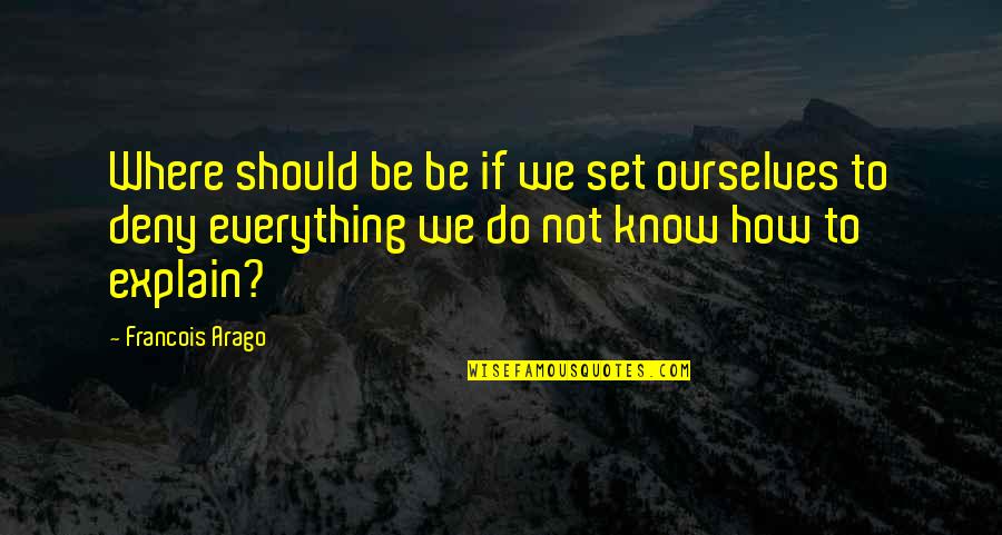 Komiyama Books Quotes By Francois Arago: Where should be be if we set ourselves Komiyama Books Quotes By Francois Arago: Where should be be if we set ourselves