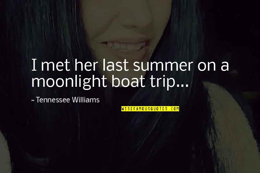 Kommandant Of The Year Hogans Heroes Quotes By Tennessee Williams: I met her last summer on a moonlight Kommandant Of The Year Hogans Heroes Quotes By Tennessee Williams: I met her last summer on a moonlight