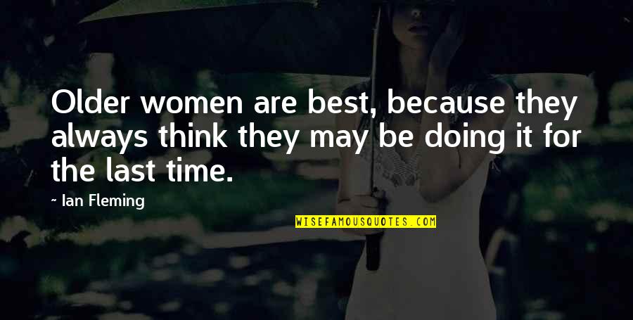 Komment Tor Sz Jelent Se Quotes By Ian Fleming: Older women are best, because they always think Komment Tor Sz Jelent Se Quotes By Ian Fleming: Older women are best, because they always think