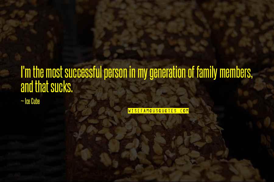 Kommerling Quotes By Ice Cube: I'm the most successful person in my generation
