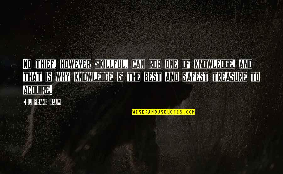 Kommunikationsmodellen Quotes By L. Frank Baum: No thief, however skillful, can rob one of Kommunikationsmodellen Quotes By L. Frank Baum: No thief, however skillful, can rob one of