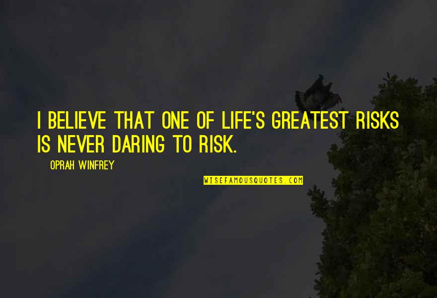 Komoder Quotes By Oprah Winfrey: I believe that one of life's greatest risks