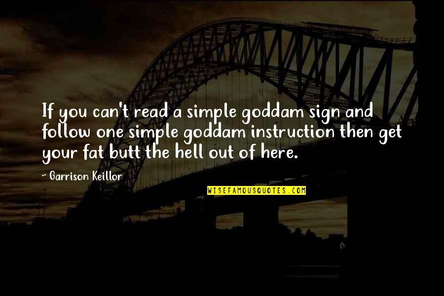 Komodin Per Banjo Quotes By Garrison Keillor: If you can't read a simple goddam sign Komodin Per Banjo Quotes By Garrison Keillor: If you can't read a simple goddam sign