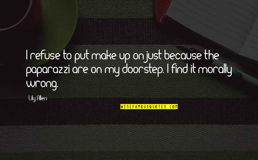 Kompania E Quotes By Lily Allen: I refuse to put make-up on just because