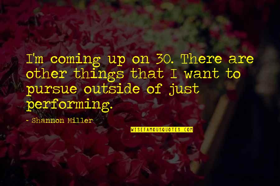 Kompare Youtube Quotes By Shannon Miller: I'm coming up on 30. There are other Kompare Youtube Quotes By Shannon Miller: I'm coming up on 30. There are other