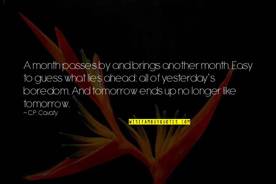 Kompeni Profil Quotes By C.P. Cavafy: A month passes by and brings another month.