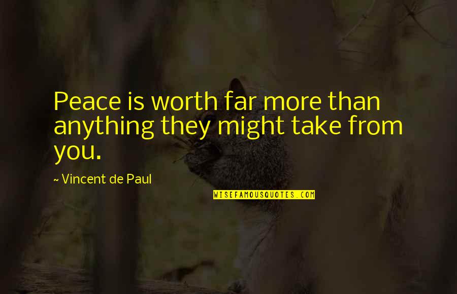 Kompeni Profil Quotes By Vincent De Paul: Peace is worth far more than anything they