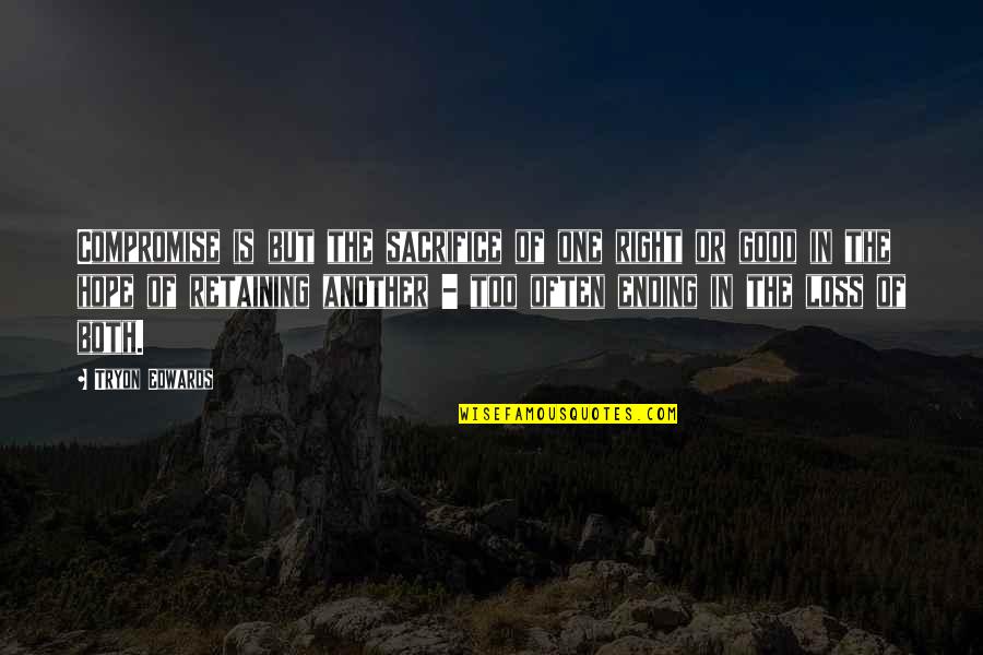 Kompetence Quotes By Tryon Edwards: Compromise is but the sacrifice of one right Kompetence Quotes By Tryon Edwards: Compromise is but the sacrifice of one right