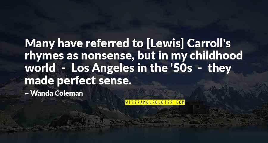 Kompjuterski Quotes By Wanda Coleman: Many have referred to [Lewis] Carroll's rhymes as
