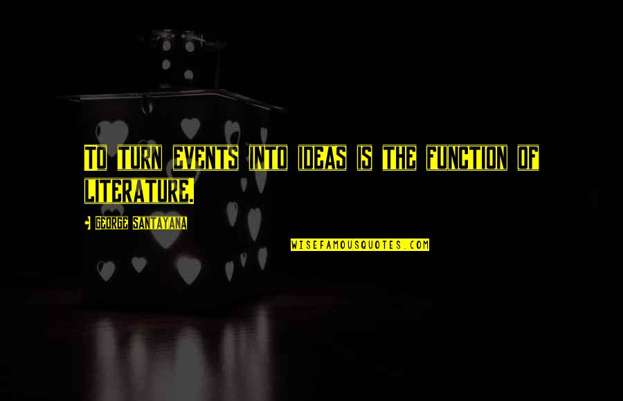 Komplex Electric Quotes By George Santayana: To turn events into ideas is the function Komplex Electric Quotes By George Santayana: To turn events into ideas is the function