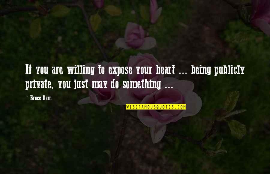 Komplex Wheels Quotes By Bruce Dern: If you are willing to expose your heart Komplex Wheels Quotes By Bruce Dern: If you are willing to expose your heart