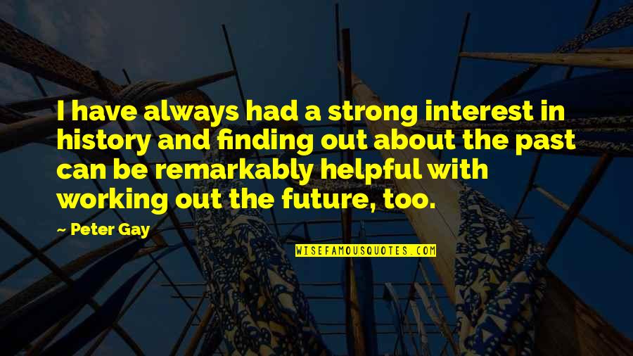 Komponen Biotik Quotes By Peter Gay: I have always had a strong interest in