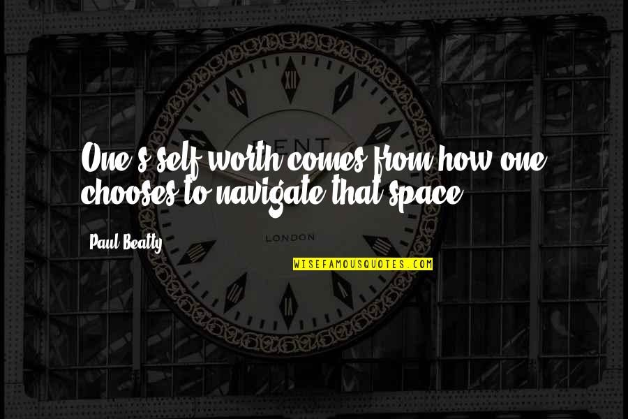 Komposisi Warna Quotes By Paul Beatty: One's self-worth comes from how one chooses to