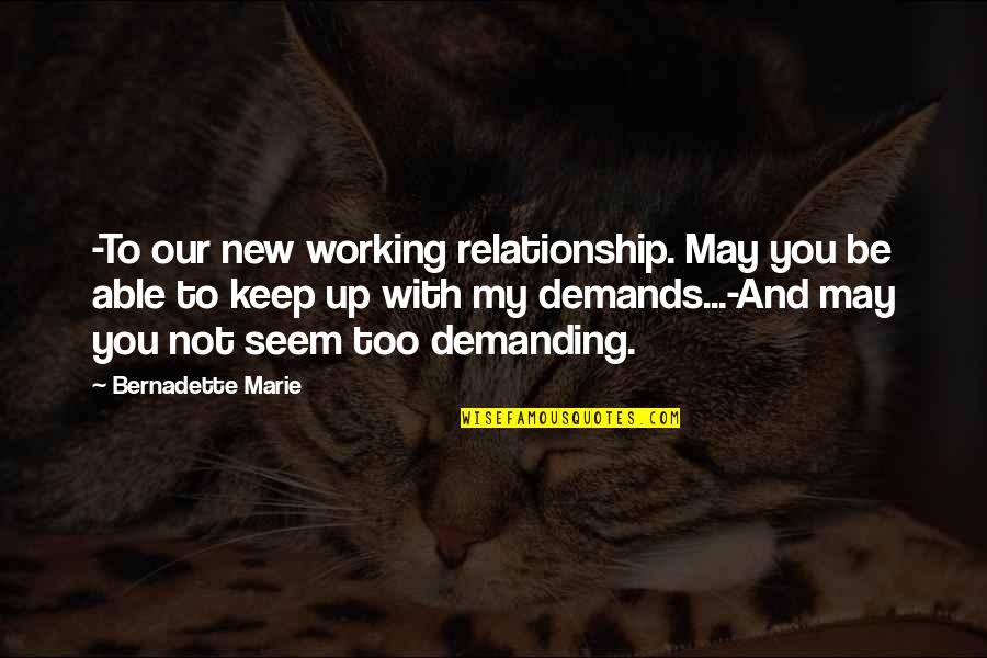 Kompromitovati Quotes By Bernadette Marie: -To our new working relationship. May you be Kompromitovati Quotes By Bernadette Marie: -To our new working relationship. May you be