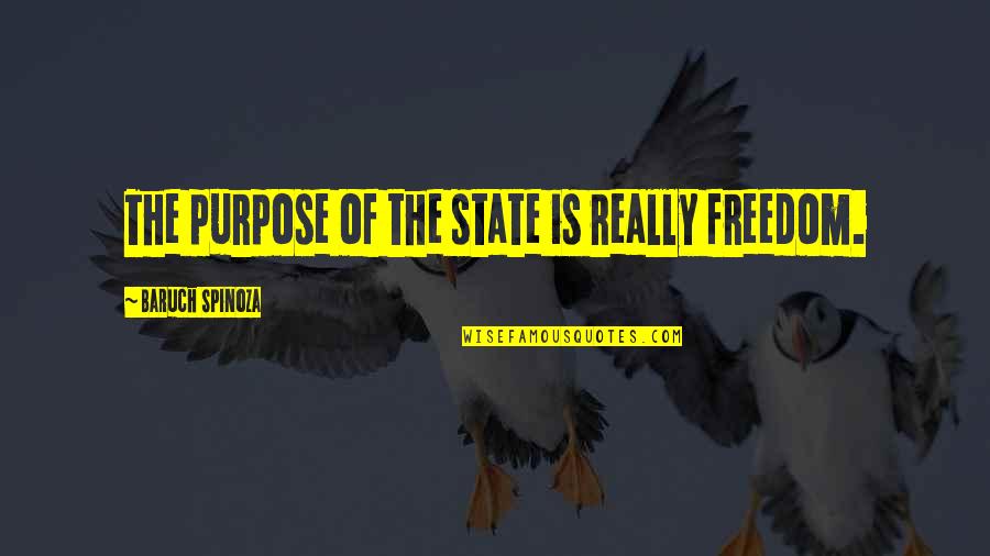 Komson Sudhi Quotes By Baruch Spinoza: The purpose of the state is really freedom.