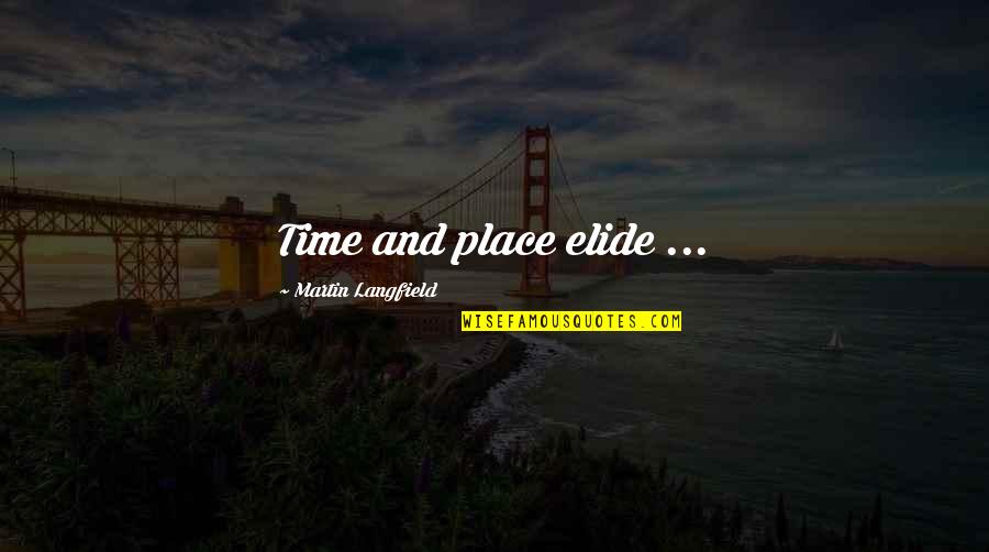Komt Goed Quotes By Martin Langfield: Time and place elide ...