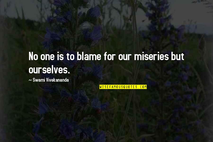 Komugi And Meruem Quotes By Swami Vivekananda: No one is to blame for our miseries Komugi And Meruem Quotes By Swami Vivekananda: No one is to blame for our miseries
