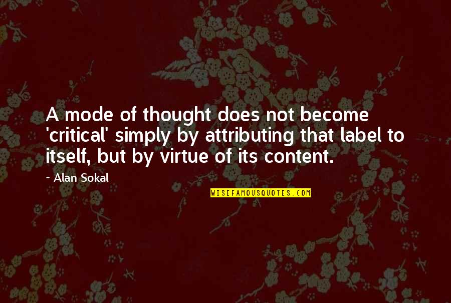 Komugi And Merum Quotes By Alan Sokal: A mode of thought does not become 'critical' Komugi And Merum Quotes By Alan Sokal: A mode of thought does not become 'critical'