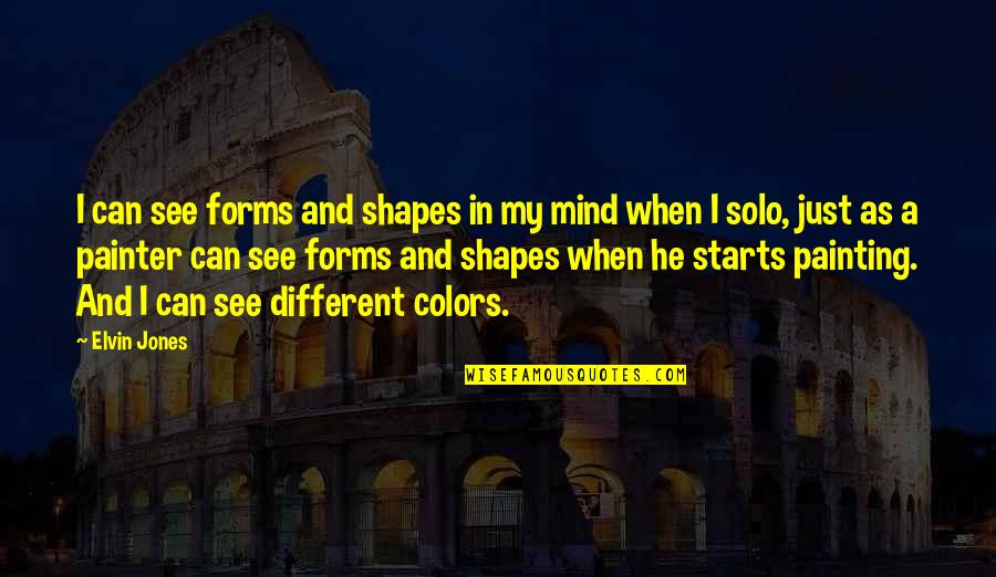 Komunalurebis Quotes By Elvin Jones: I can see forms and shapes in my