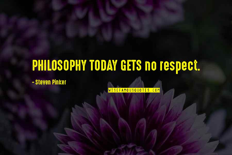 Komunikasyon At Pananaliksik Quotes By Steven Pinker: PHILOSOPHY TODAY GETS no respect.