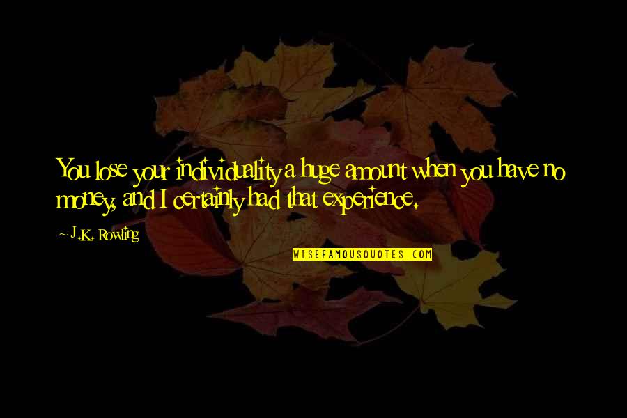 Komunistick Quotes By J.K. Rowling: You lose your individuality a huge amount when Komunistick Quotes By J.K. Rowling: You lose your individuality a huge amount when