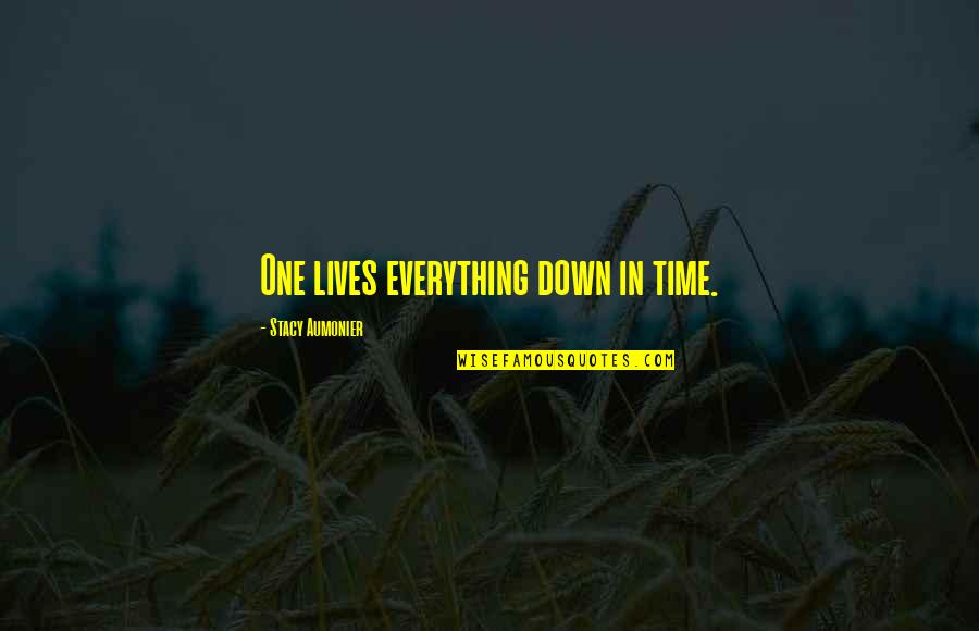 Komunistick Quotes By Stacy Aumonier: One lives everything down in time. Komunistick Quotes By Stacy Aumonier: One lives everything down in time.