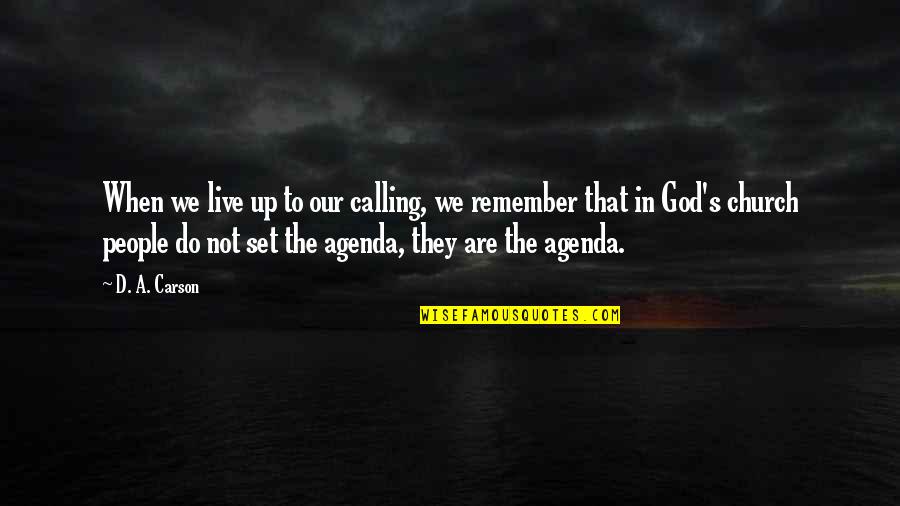 Komunitas Bambu Quotes By D. A. Carson: When we live up to our calling, we Komunitas Bambu Quotes By D. A. Carson: When we live up to our calling, we