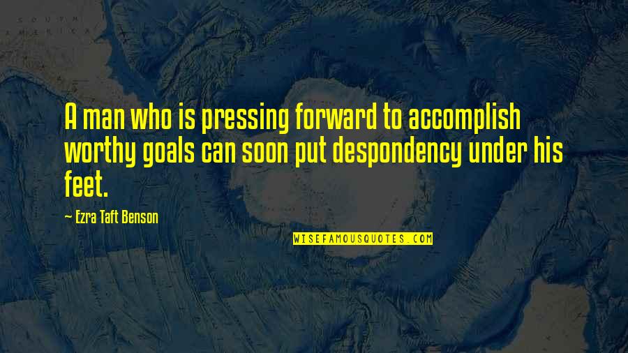 Komunitas Bambu Quotes By Ezra Taft Benson: A man who is pressing forward to accomplish Komunitas Bambu Quotes By Ezra Taft Benson: A man who is pressing forward to accomplish
