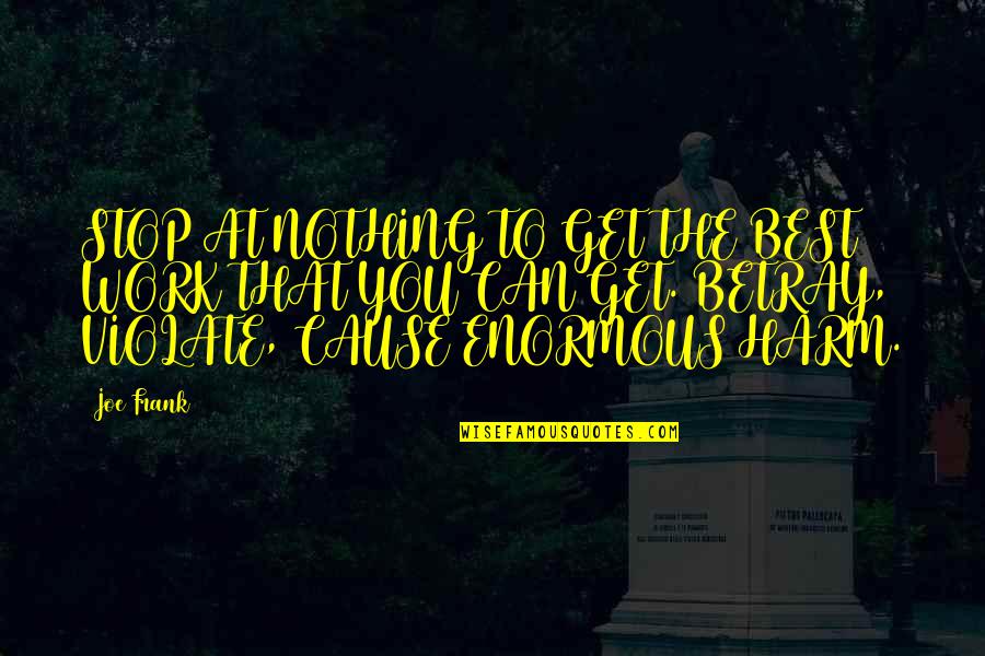 Komunitas Bambu Quotes By Joe Frank: STOP AT NOTHING TO GET THE BEST WORK Komunitas Bambu Quotes By Joe Frank: STOP AT NOTHING TO GET THE BEST WORK