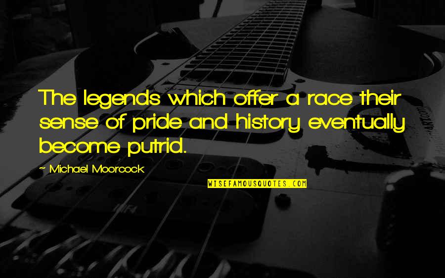 Komusutra Quotes By Michael Moorcock: The legends which offer a race their sense