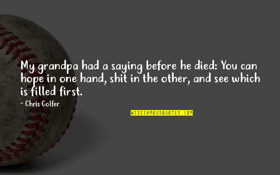 Kon Cky Quotes By Chris Colfer: My grandpa had a saying before he died: Kon Cky Quotes By Chris Colfer: My grandpa had a saying before he died: