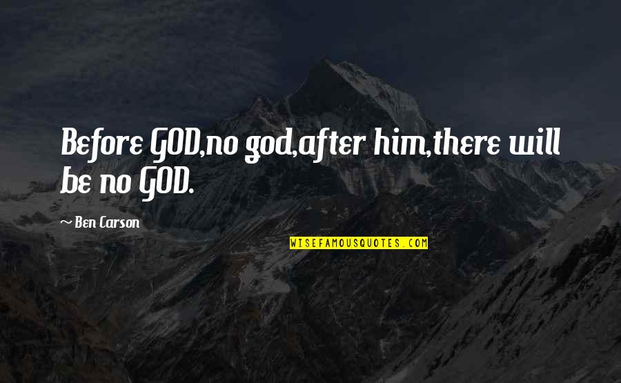 Kon Tiki Quotes By Ben Carson: Before GOD,no god,after him,there will be no GOD. Kon Tiki Quotes By Ben Carson: Before GOD,no god,after him,there will be no GOD.