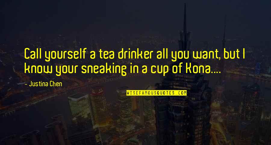 Kona Quotes By Justina Chen: Call yourself a tea drinker all you want,