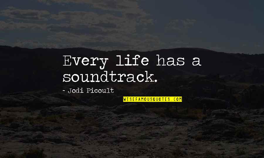 Konane Hawaiian Quotes By Jodi Picoult: Every life has a soundtrack.