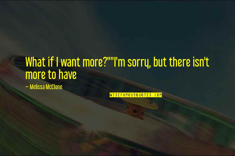 Konane Youtube Quotes By Melissa McClone: What if I want more?""I'm sorry, but there Konane Youtube Quotes By Melissa McClone: What if I want more?""I'm sorry, but there