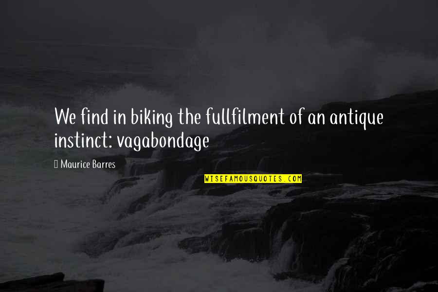 Konarski Nova Quotes By Maurice Barres: We find in biking the fullfilment of an