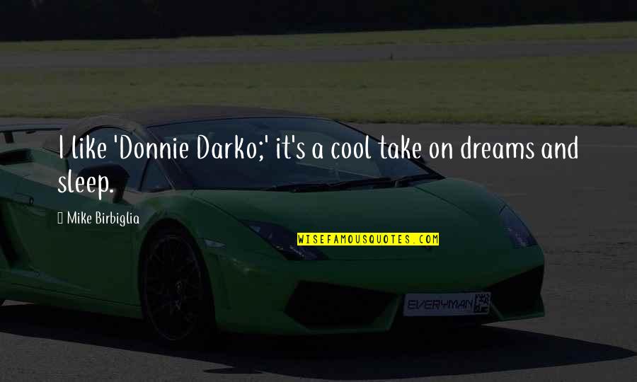 Konatsu Hinata Quotes By Mike Birbiglia: I like 'Donnie Darko;' it's a cool take