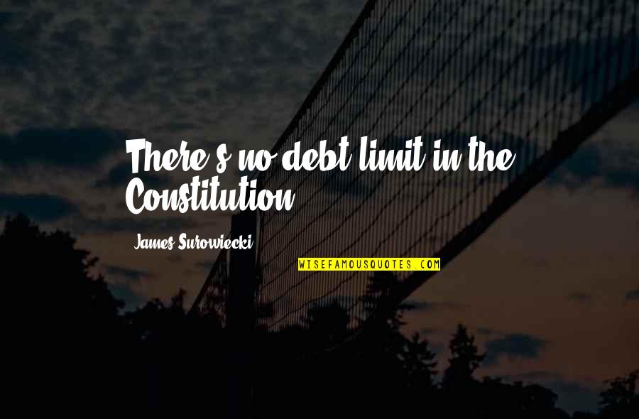 Konchalovsky Paradise Quotes By James Surowiecki: There's no debt limit in the Constitution.
