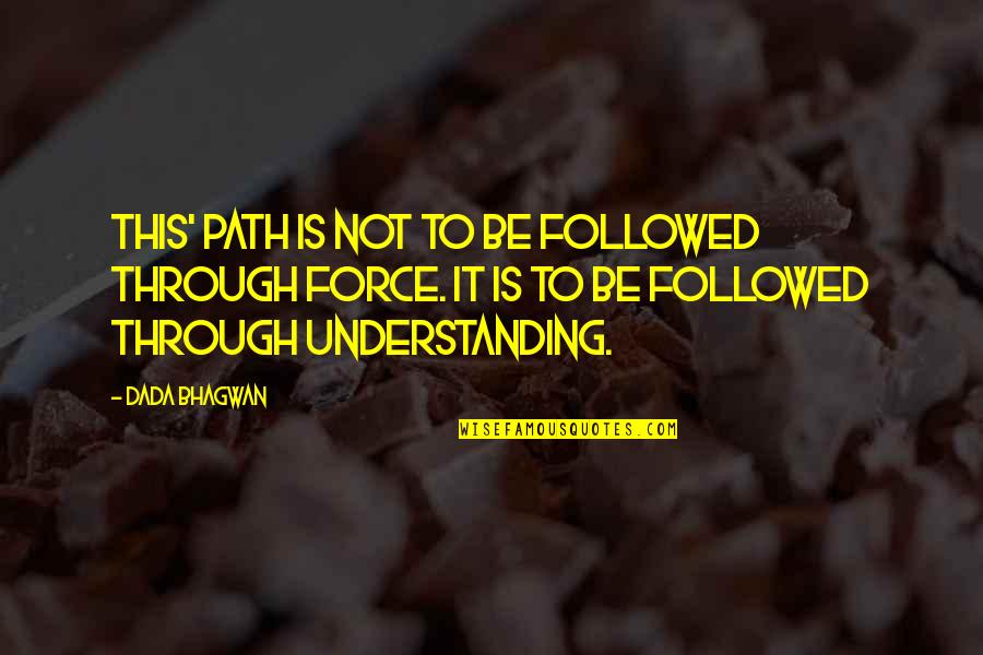 Konchellah Quotes By Dada Bhagwan: This' path is not to be followed through