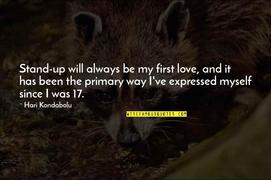 Kondabolu Hari Quotes By Hari Kondabolu: Stand-up will always be my first love, and