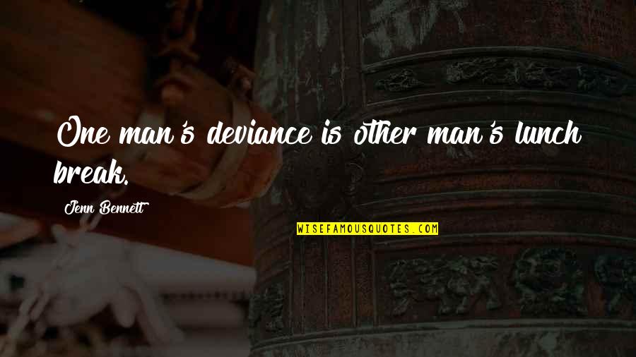 Kondalarao Quotes By Jenn Bennett: One man's deviance is other man's lunch break. Kondalarao Quotes By Jenn Bennett: One man's deviance is other man's lunch break.