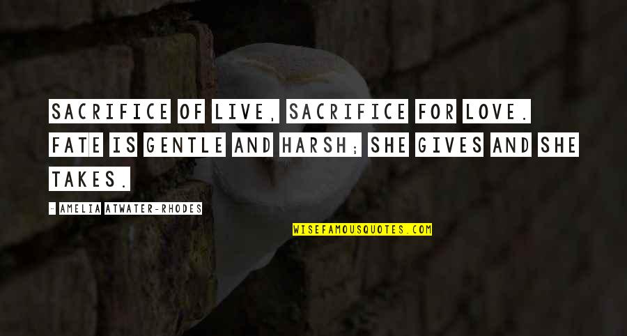 Kondenzatori Quotes By Amelia Atwater-Rhodes: Sacrifice of live, sacrifice for love. Fate is Kondenzatori Quotes By Amelia Atwater-Rhodes: Sacrifice of live, sacrifice for love. Fate is