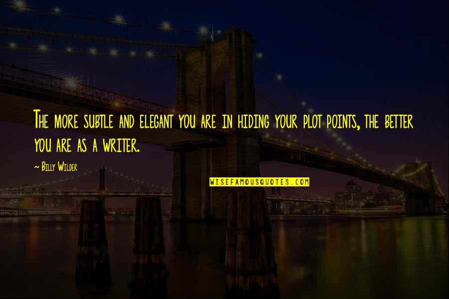 Kondo Isao Quotes By Billy Wilder: The more subtle and elegant you are in Kondo Isao Quotes By Billy Wilder: The more subtle and elegant you are in