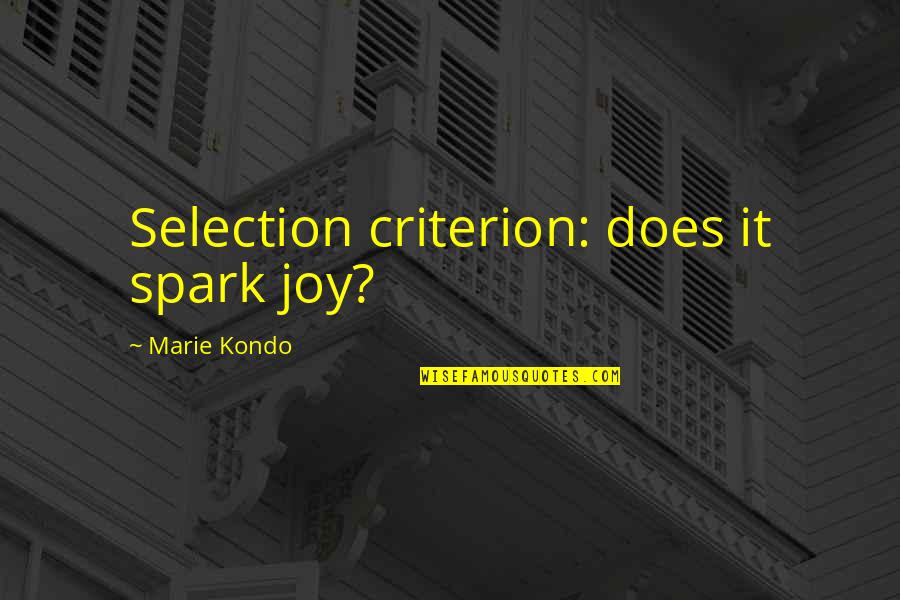 Kondo Quotes By Marie Kondo: Selection criterion: does it spark joy?